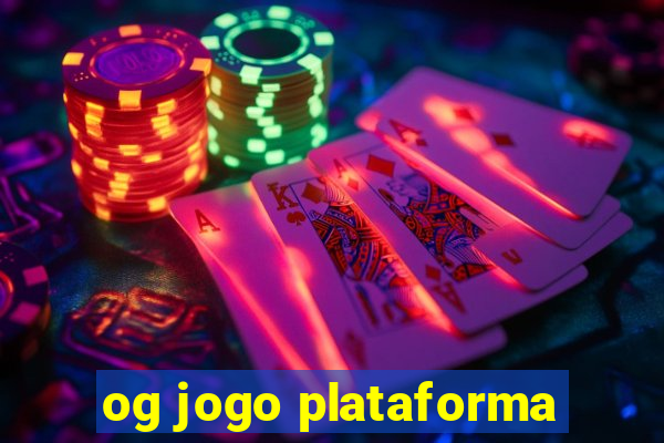 og jogo plataforma